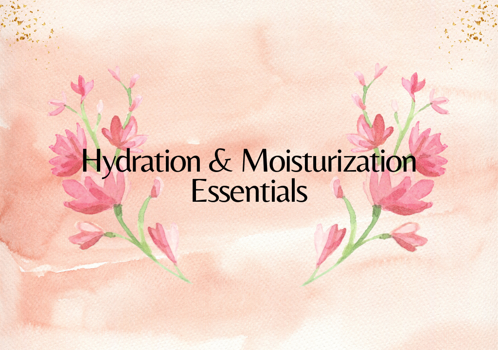 Hydration & Moisturization Essentials